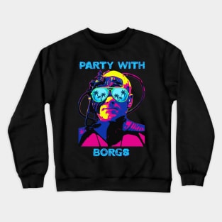 Party with Borgs Crewneck Sweatshirt